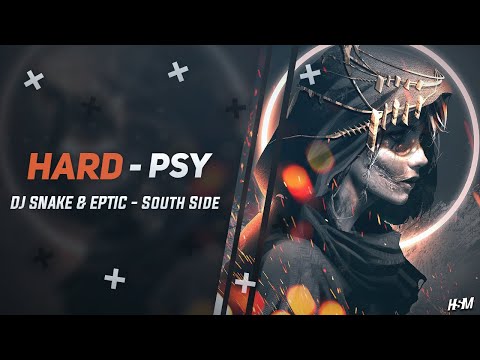 Hard-Psy ☣ DJ SNAKE & EPTIC - South Side (NOLEJ REMIX)