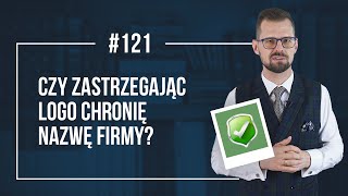 ✔ Czy Zastrzegając Logo Chronię Nazwę Firmy? #121