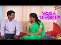 Yoga Teacher Telugu Short Film 2017 By Jhaggon