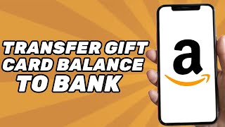 How to Transfer Amazon Gift Card Balance to Bank Account (2024)