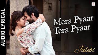 Arijit Singh - Mera Pyar Tera Pyar | Lyrical Song | Varun Mitra &amp; Rhea Chakraborty | Jeet Gannguli