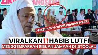 Download lagu Viralkan‼️ceramah habib lutfi menggemparkan sejagat raya di masjid istiqlal  mp3