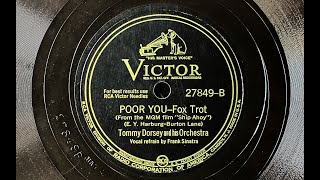 Tommy Dorsey, Frank Sinatra - POOR YOU