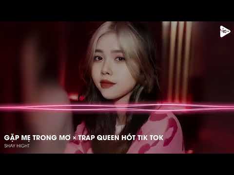 NONSTOP TIKTOK - GẶP MẸ TRONG MƠ × TRAP QUEEN REMIX | NHẠC BÁO THỦ VIỆT NAM REMIX HÓT TIK TOK