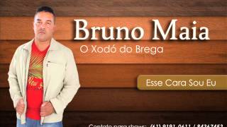Bruno Maia - Esse Cara Sou Eu