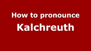 How to pronounce Kalchreuth