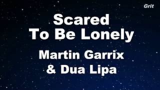 Scared To Be Lonely - Martin Garrix & Dua Lipa Karaoke 【With Guide Melody】 Instrumental