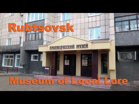 Rubtsovsk - Museu do Conhecimento Local