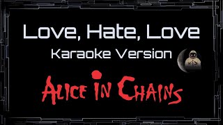 Alice In Chains • Love, Hate, Love (CC Karaoke / Instrumental) [UVR]