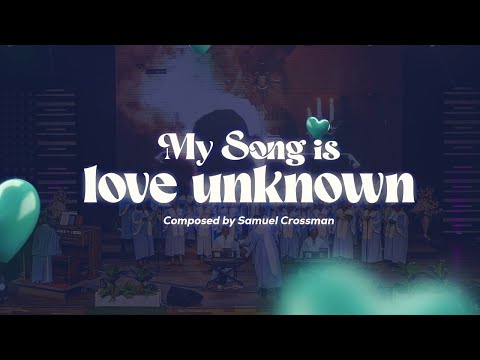My Song Is Love Unknown | Samuel Crossman | Easter Hymn