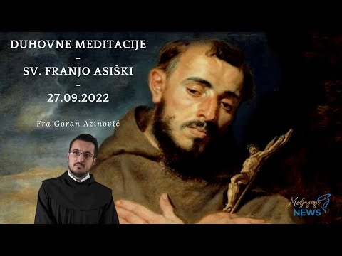 Sv.  Franjo Asiški - Fra Goran Azinović - Duhovna meditacija 2.