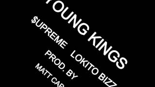 $upreme & Lokito Bizz- Young Kings (Prod. By Matt Cap) #GGM