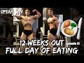 FULL DAY OF EATING - 12 WEEKS OUT | Operation 2022 | Episode 41