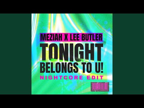 Tonight Belongs To U! (Nightcore Edit)