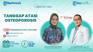 HEALTHY TALK: Tanggap Atasi Osteoporosis