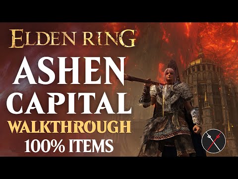 Ashen Capital Walkthrough: All NPC, All Bosses, Secrets, All Items Elden Ring Playthrough