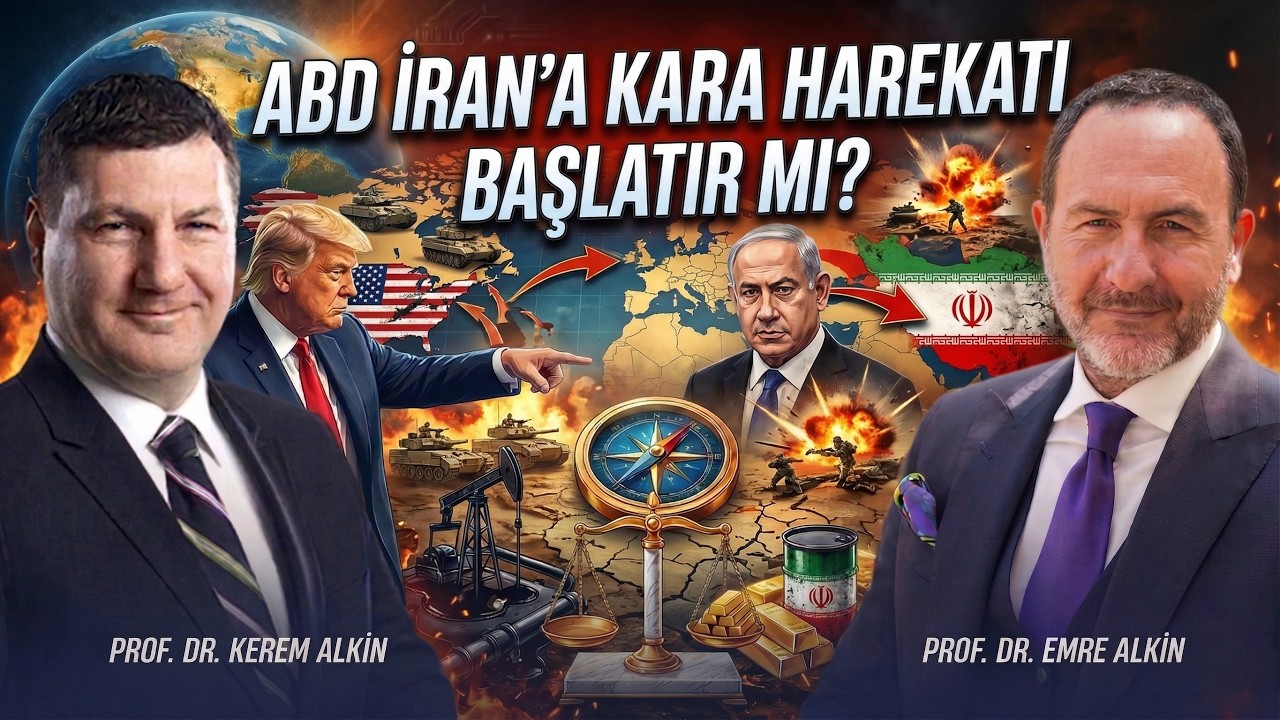 ABD, İran'a Kara Harekatı Başlatacak mı? | Prof. Kerem Alkin & Prof. Dr. Emre Alkin