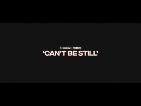 illuminati hotties - Can't Be Still (Official Music Video)