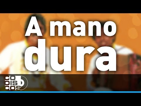 A Mano Dura, Binomio De Oro - Audio