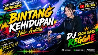 Download lagu Bintang Kehidupan - Nike Ardilla | DJ Slow Bass Reggae Remix | Lagu Nostalgia 90an mp3
