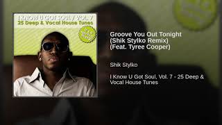 Groove You Out Tonight (Shik Stylko Remix) (Feat. Tyree Cooper)