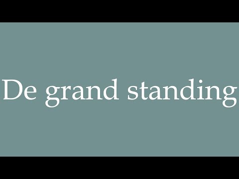How to Pronounce ''De grand standing'' (High standing) Correctly in French