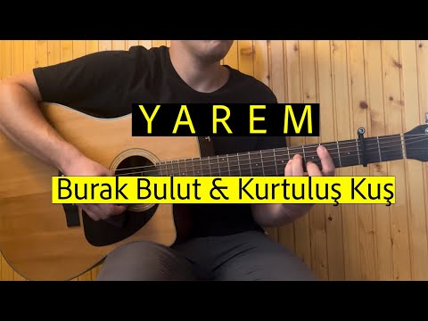 Burak Bulut & Kurtuluş Kuş - Yarem - Gitar Akorları