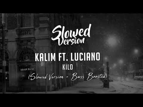 KALIM feat. Luciano - KILO | (Slowed Version + Bass Boosted)