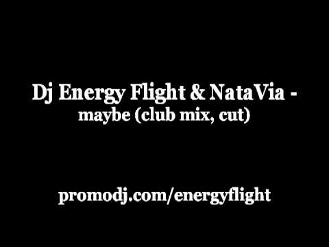 DJ Energy Flight & NataVia - Maybe (club mix, cut)