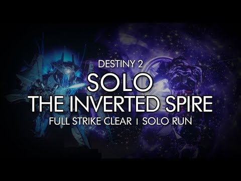 Destiny 2 - Solo The Inverted Spire Strike