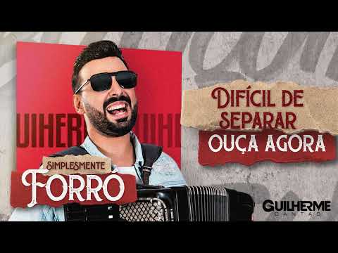 DIFÍCIL DE SEPARAR - Guilherme Dantas e Manim Vaqueiro (Simplesmente Forró)
