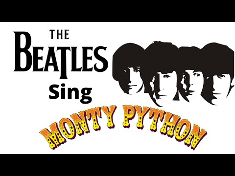 The Beatles Sing Monty Python  - Spam, Always Look On The Bright Side, The Lumberjack Song