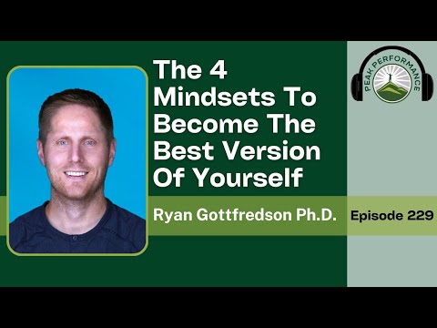 EPI 229: The 4 Mindsets To Become The Best Version Of Yourself with Ryan Gottfredson, PhD