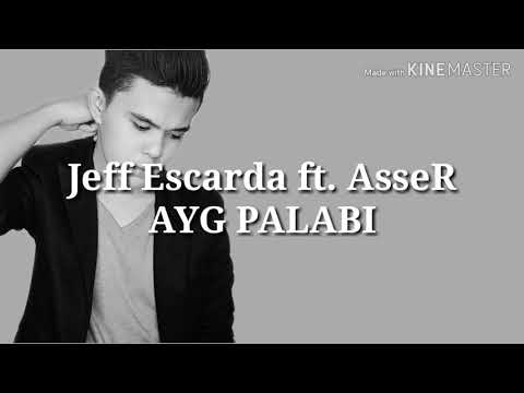 Jeff Escarda ft. AsseR | Ayg Palabi [Lyrics]