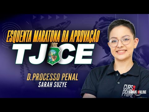 ESQUENTA MARATONA DA APROVAÇÃO - TJCE | DIREITO PROCESSUAL PENAL | PROFA. SARAH SUZYE