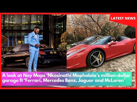 Nay Maps ‘Nkosinathi Maphalala’s million-dollar garage ft ‘Ferrari, Mercedes Benz, Jaguar, McLaren’