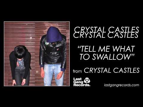 Tell Me What to Swallow - Crystal Castles