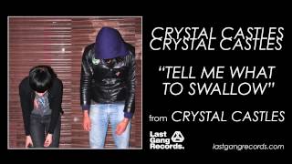 Crystal Castles - Tell Me What To Swallow