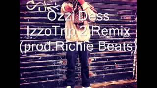 Ozzi Dess IzzoTrip 2 Remix (prod.Richie Beats)