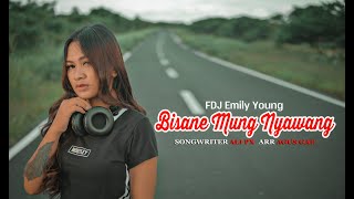 Download lagu FDJ Emily Young BISANE MUNG NYAWANG... mp3