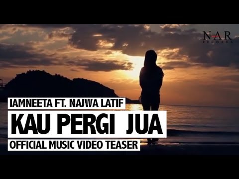 iamNEETA ft. Najwa Latif - Kau Pergi Jua (Official Music Video Teaser)
