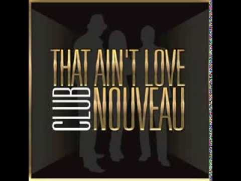 CLUB NOUVEAU - That Ain't Love
