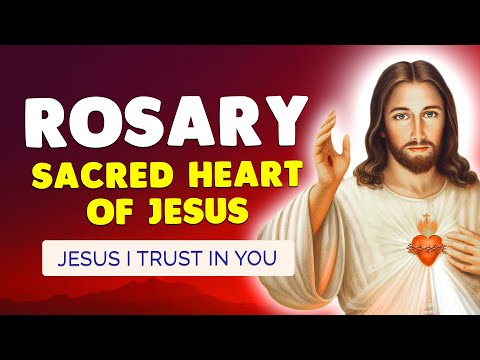 🙏 Powerful ROSARY of the SACRED HEART of JESUS ❤️‍🔥 JESUS I TRUST IN YOU