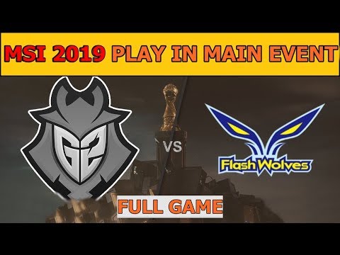 G2 eSports vs Flash Wolves Full - MSI 2019 Group Stage Day 4 - G2 vs FW