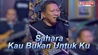 Download lagu Sahara - Kau Bukan Untuk Ku mp3 Download lagu Sahara - Kau Bukan Untuk Ku mp3