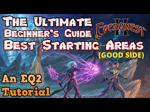 The Ultimate EverQuest 2 Beginner's Guide - Best Starting Areas (Good Side) - An EQ2 Tutorial