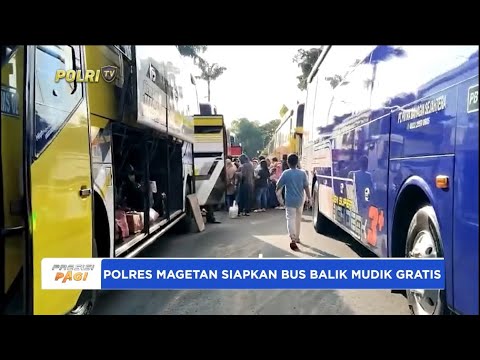 POLRES MAGETAN SEDIAKAN BUS GRATIS BALIK MUDIK