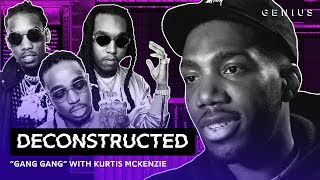 The Making Of Migos&#39; &quot;Gang Gang&quot; With Kurtis McKenzie | Deconstructed