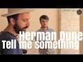 Herman Dune - Tell Me Something I Don't Know ...