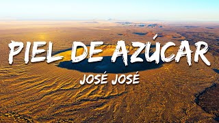 José José - Piel de Azúcar (Texto/Lyrics)